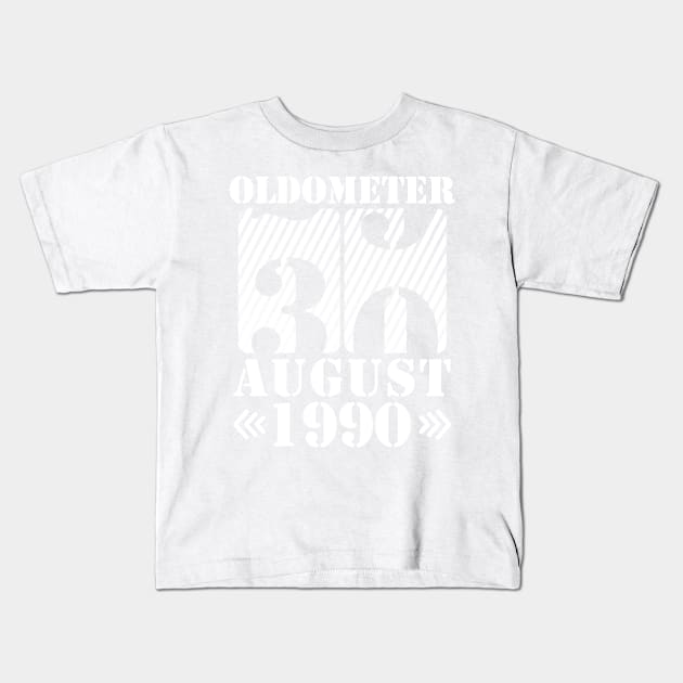 Oldometer 30 Years Old Was Born In August 1990 Happy Birthday To Me You Kids T-Shirt by DainaMotteut